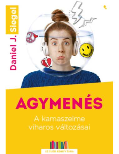 Agymenés - A kamaszelme viharos változásai