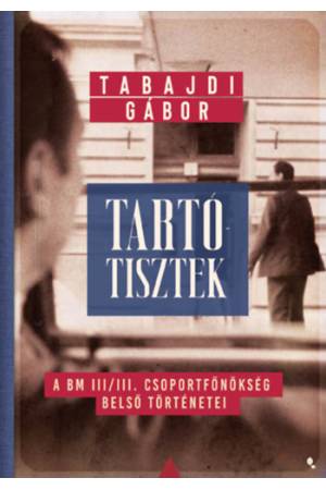 Tartótisztek - A BM III/III. csoportfőnökség belső történetei
