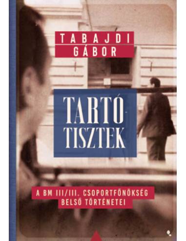 Tartótisztek - A BM III/III. csoportfőnökség belső történetei