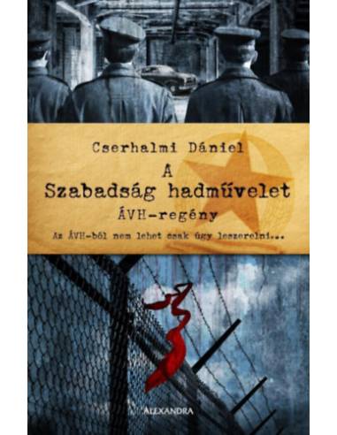 A Szabadság hadművelet - ÁVH - regény