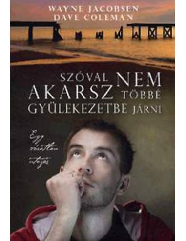 Szóval nem akarsz többé gyülekezetbe járni - Egy váratlan utazás