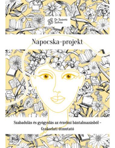Napocska-projekt - Szabadulás és gyógyulás az érzelmi bántalmazásból - Gyakorlati útmutató