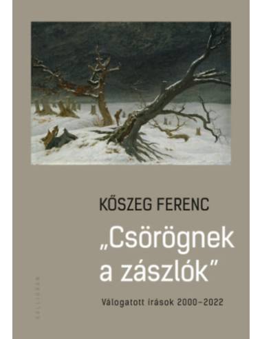 Csörögnek a zászlók - Válogatott írások 2000-2022