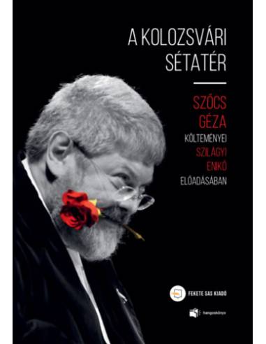 A kolozsvári sétatér - Szőcs Géza költeményei Szilágyi Enikő előadásában