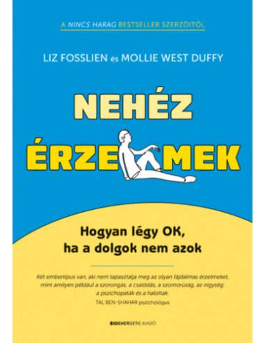 Nehéz érzelmek - Hogyan légy OK, ha a dolgok nem azok