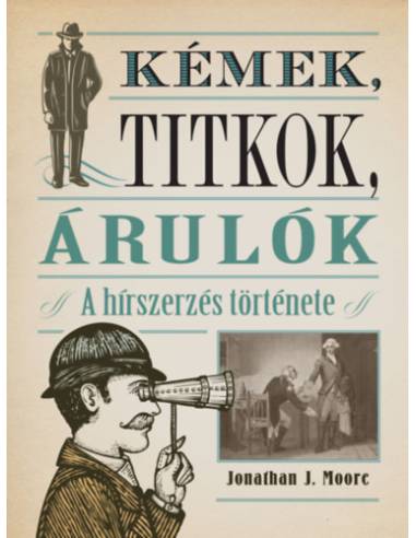 Kémek, titkok, árulók - A hírszerzés története
