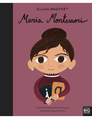 Kicsikből NAGYOK - Maria Montessori