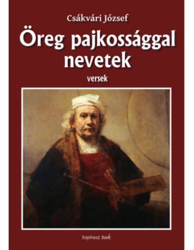 Öreg pajkossággal nevetek - Versek