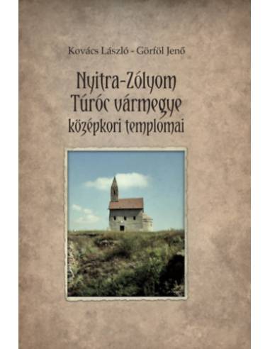 Nyitra-Zólyom-Túróc vármegye középkori templomai