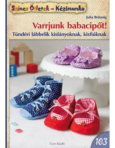 Varrjunk babacipőt! - Tündéri lábbelik kislányoknak, kisfiúknak