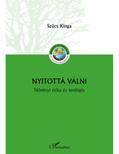 Nyitottá válni - Növényi etika és teológia