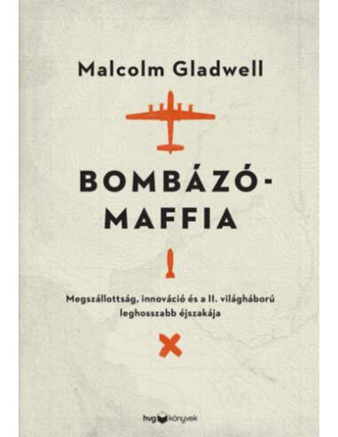 Bombázómaffia - Megszállottság, innováció és a II. világháború leghosszabb éjszakája