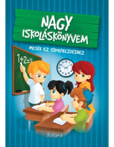 Nagy iskoláskönyvem - Mesék az iskolakezdéshez