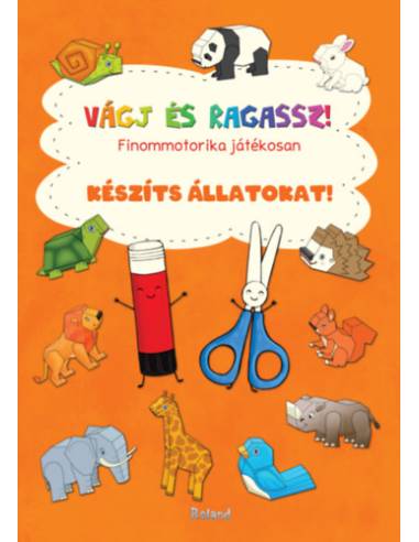 Vágj és ragassz! Készíts állatokat! - Finommotorika játékosan