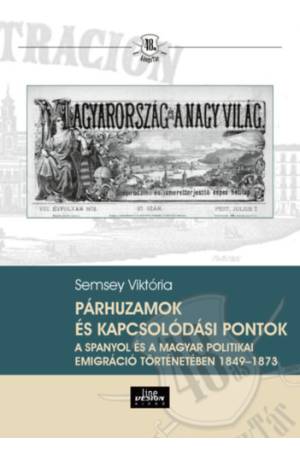 Párhuzamok és kapcsolódási pontok a spanyol és a magyar politikai emigráció történetében 1849-1873