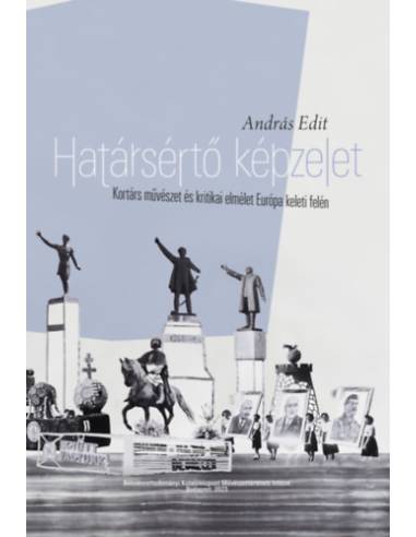 Határsértő képzelet - Kortárs művészet és kritikai elmélet Európa keleti felén