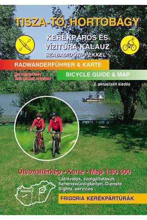 Tisza-tó, Hortobágy kerékpáros és vízitúra-kalauz szabadidőtippekkel - 2., aktualizált kiadás