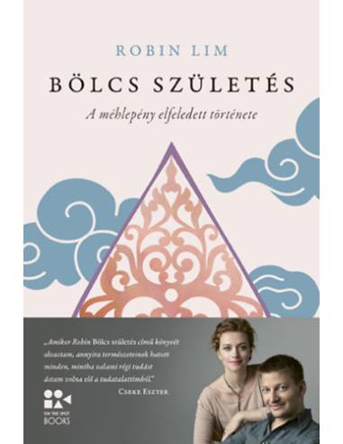 Bölcs születés - A méhlepény elfeledett története