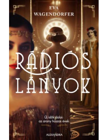 Rádiós lányok - Új idők dalai: az arany húszas évek