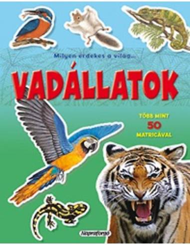 Milyen érdekes a világ... Vadállatok - Több mint 50 matricával