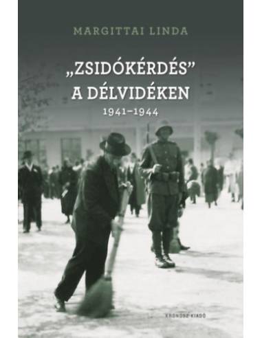 "Zsidókérdés" a Délvidéken 1941-1944