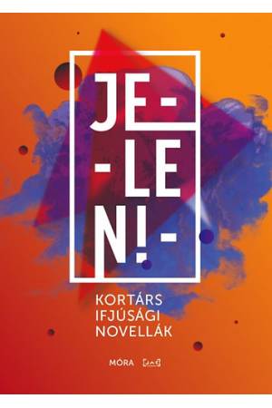 Jelen! - Kortárs ifjúsági novellák
