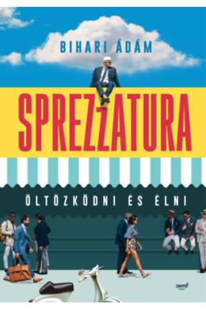 Sprezzatura - Öltözködni és élni