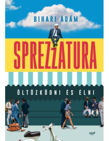 Sprezzatura - Öltözködni és élni