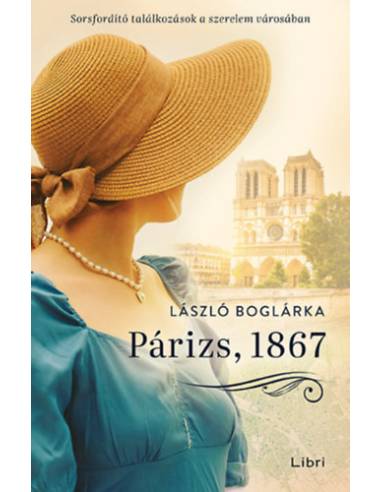 Párizs, 1867 - Sorsfordító találkozások a szerelem városában