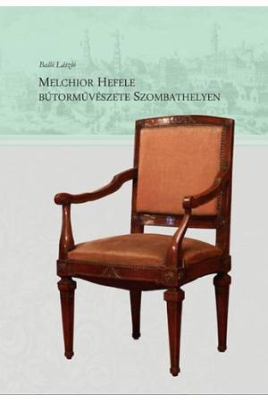 Melchior Hefele bútorművészete Szombathelyen