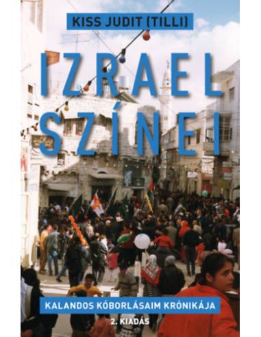 Izrael színei - Kalandos kóborlásaim krónikája