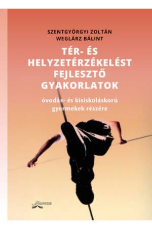 Tér- és helyzetérzékelést fejlesztő gyakorlatok - Óvodás- és kisiskoláskorú gyermekek részére