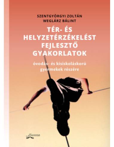 Tér- és helyzetérzékelést fejlesztő gyakorlatok - Óvodás- és kisiskoláskorú gyermekek részére
