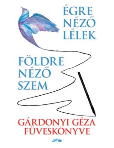 Földre néző szem - Égre néző lélek - Gárdonyi Géza füveskönyve
