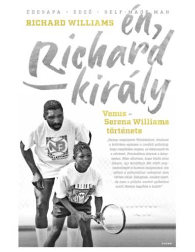 Én, Richard király - Venus és Serena Williams története