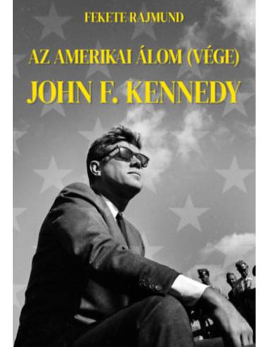 Az amerikai álom (vége) - John F. Kennedy