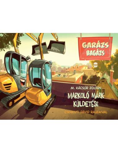 Markoló Márk küldetése - Garázs bagázs 3.