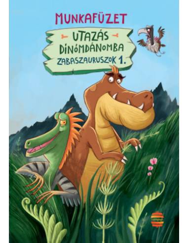 Utazás Dínómdánomba - Zabaszauruszok 1. - Munkafüzet