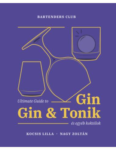 Ultimate Guide to Gin - Gin&Tonik és egyéb koktélok - Bővített kiadás