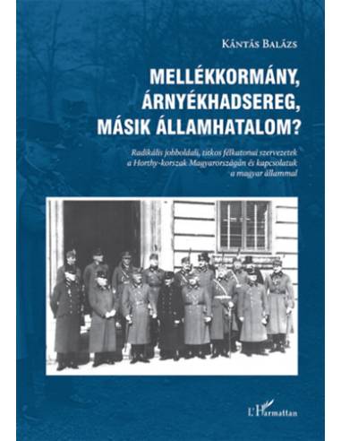 Mellékkormány, árnyékhadsereg, másik államhatalom? - Radikális jobboldali, titkos félkatonai szervezetek