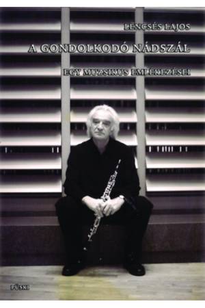 A gondolkodó nádszál - Egy muzsikus emlékezései