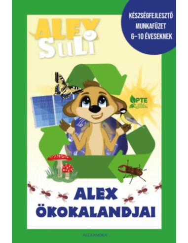Alex Suli - Alex ökokalandjai - Készségfejlesztő munkafüzet 6-10 éveseknek
