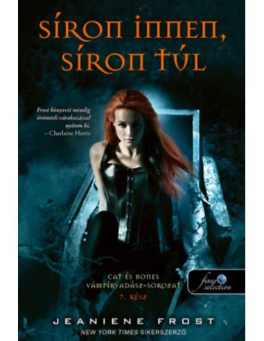 Síron innen, síron túl - Cat és Bones Vámpírvadász 7.
