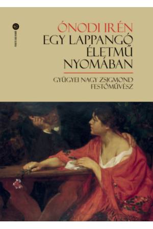 Egy lappangó életmű nyomában - Gyügyei Nagy Zsigmond festőművész