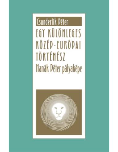 Egy különleges közép-európai történész - Hanák Péter pályaképe