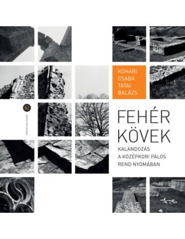 Fehér kövek - Kalandozás a középkori Pálos rend nyomában