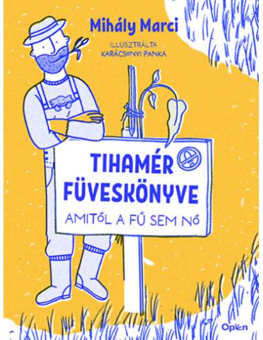 Tihamér füveskönyve - Amitől a fű sem nő