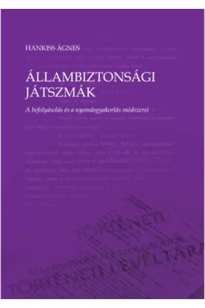 Állambiztonsági játszmák - A befolyásolás és a nyomásgyakorlás módszerei