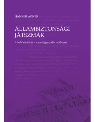 Állambiztonsági játszmák - A befolyásolás és a nyomásgyakorlás módszerei