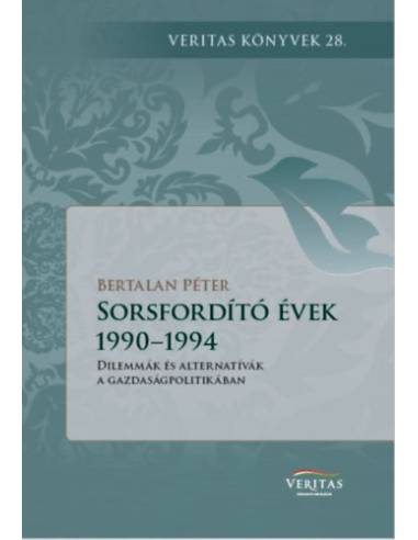 Sorsfordító évek 1990-1994 - Dilemmák és alternatívák a gazdaságpolitikában